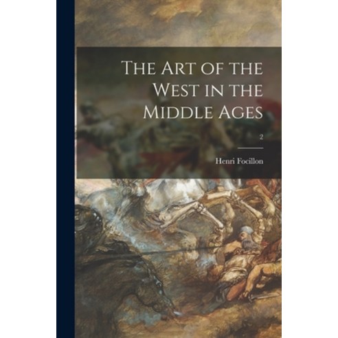 (영문도서) The Art of the West in the Middle Ages; 2 Paperback, Hassell Street Press, English, 9781014580153