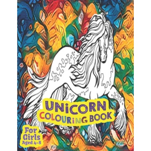 Unicorn Colouring Books for girls 4-8: 50 lovable designs for girls Paperback, Independently Published, English, 9798562724489