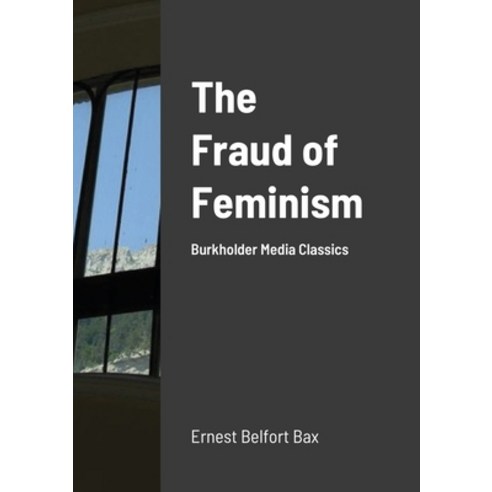 The Fraud of Feminism Paperback, Lulu.com, English, 9781716311413