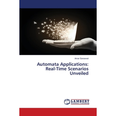 (영문도서) Automata Applications: Real-Time Scenarios Unveiled Paperback, LAP Lambert Academic Publis..., English, 9786207639069