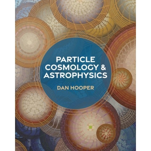 (영문도서) Particle Cosmology and Astrophysics Hardcover, Princeton University Press, English, 9780691235042