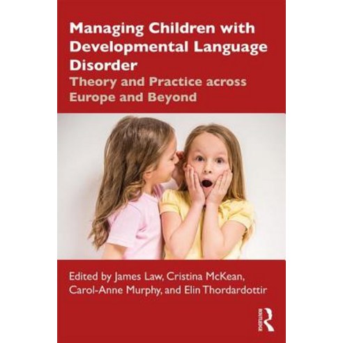 Managing Children with Developmental Language Disorder: Theory and Practice Across Europe and Beyond Paperback, Routledge