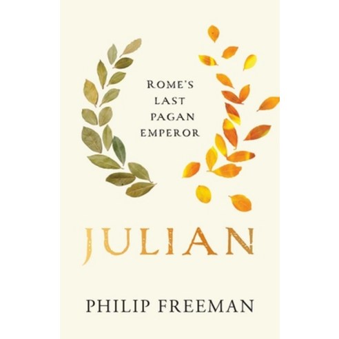 (영문도서) Julian: Rome''s Last Pagan Emperor Hardcover, Yale University Press, English, 9780300256642