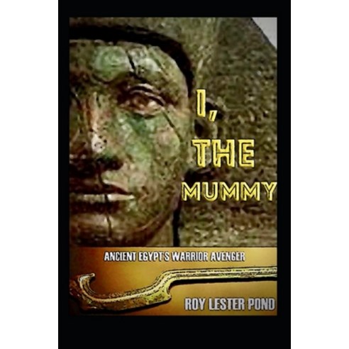(영문도서) I THE MUMMY Ancient Egypt''s Warrior Avenger: A hero arises from an age of myth and ancient w... Paperback, Independently Published, English, 9798352740484