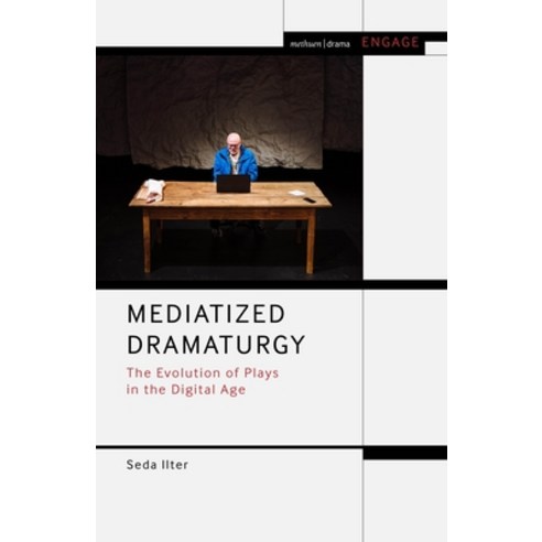Mediatized Dramaturgy: The Evolution of Plays in the Media Age ...