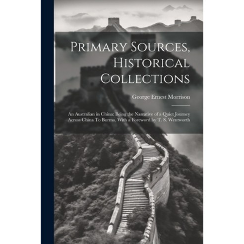 (영문도서) Primary Sources Historical Collections: An Australian in China: Being the Narrative of a Qui... Paperback, Legare Street Press, English, 9781022250079