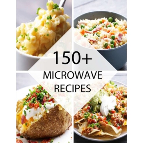 150+ Microwave Recipes Paperback, Independently Published, English, 9798694419864