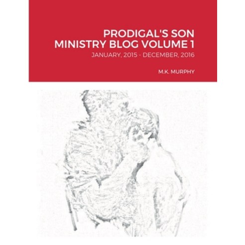 (영문도서) Prodigal''s Son Ministry Blog Volume 1: January 2015 - December 2016 Paperback, Lulu.com, English, 9781458320384