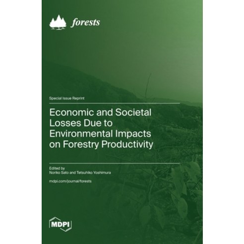 (영문도서) Economic and Societal Losses Due to Environmental Impacts on Forestry Productivity Hardcover, Mdpi AG, English, 9783036589367