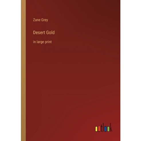 (영문도서) Desert Gold: in large print Paperback, Outlook Verlag, English, 9783368252724
