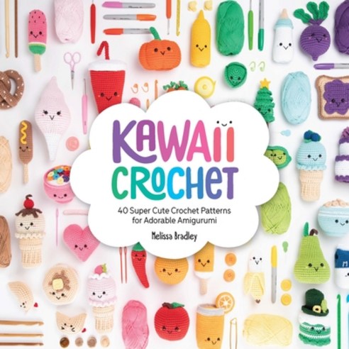 Kawaii Crochet:40 Supercute Crochet Patterns for Adorable Amigurumi, David & Charles Publishers