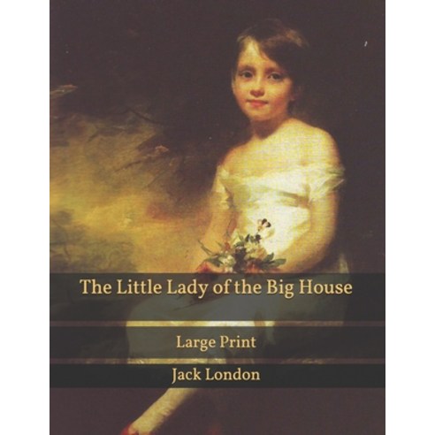 The Little Lady of the Big House: Large Print Paperback, Independently Published, English, 9798592451904