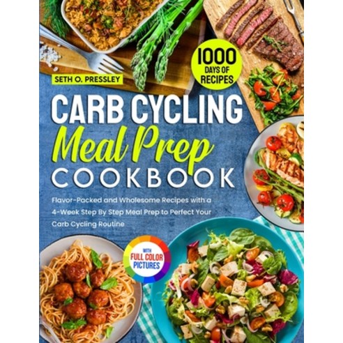 (영문도서) Carb Cycling Meal Prep Cookbook: 1000 Days of Flavor-Packed and Wholesome Recipes with a 4-We... Paperback, Tom Tiddleson, English, 9781805382485