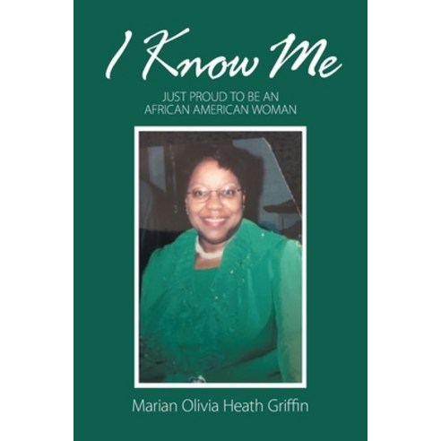 I Know Me: Just Proud to Be an African American Woman Paperback, Xlibris Us, English, 9781664139800