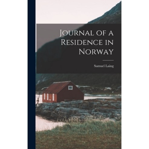 (영문도서) Journal of a Residence in Norway Hardcover, Legare Street Press, English, 9781018314884