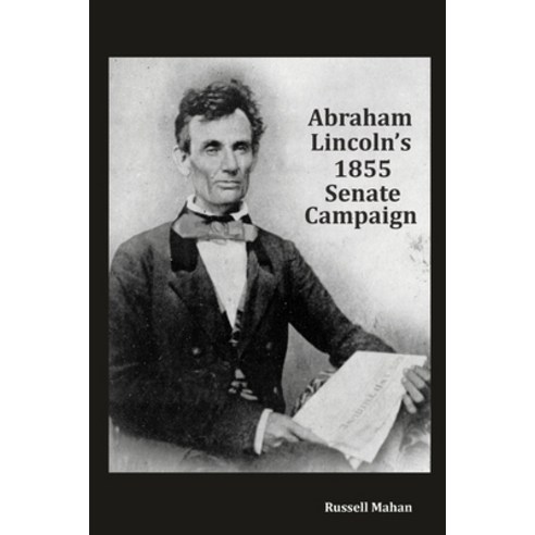 (영문도서) Abraham Lincoln''s 1855 Senate Campaign Paperback, Historical Enterprises, English, 9781735644639
