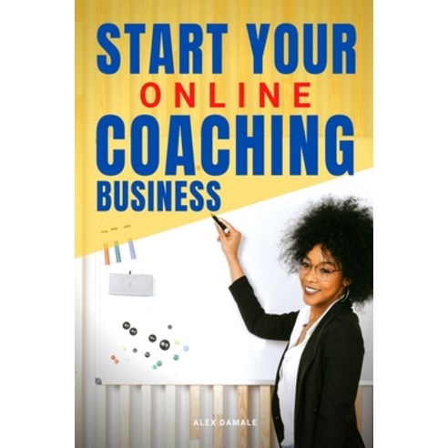 Start Your Online Coaching Business Paperback, Blurb, English, 9781034738923