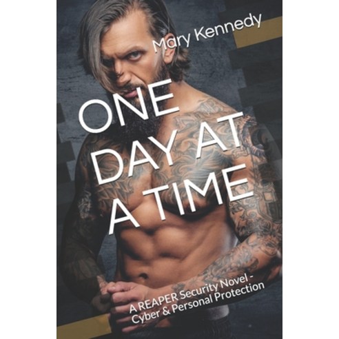 One Day at a Time: A REAPER Security Novel - Cyber & Personal Protection Paperback, Independently Published, English, 9798578084676