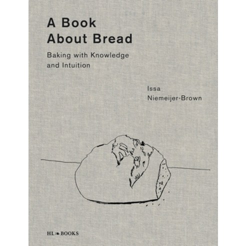 (영문도서) A Book about Bread: Artisan Baking with Knowledge and Intuition Hardcover, Helene Lesger Books, English, 9789464710717