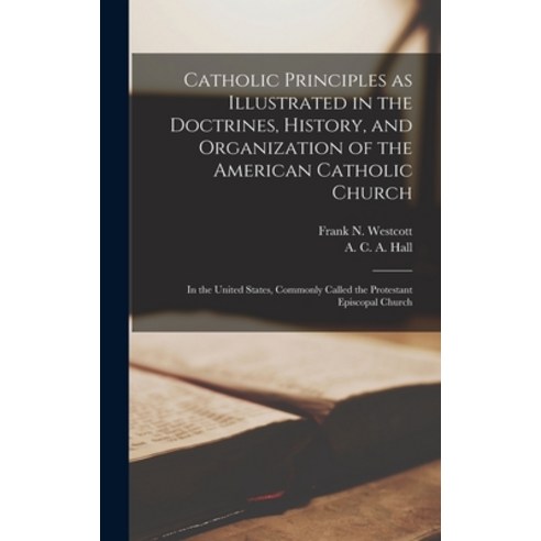 (영문도서) Catholic Principles as Illustrated in the Doctrines History and Organization of the America... Hardcover, Legare Street Press, English, 9781017733358