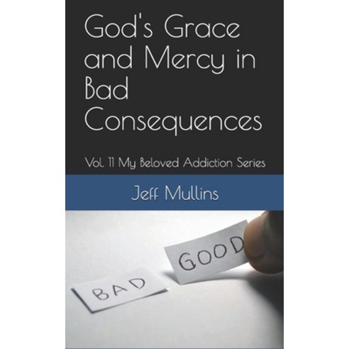 (영문도서) God''s Grace and Mercy in Bad Consequences Paperback, Independently Published, English, 9781086633405