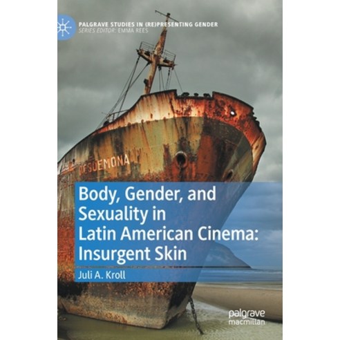 (영문도서) Body Gender and Sexuality in Latin American Cinema: Insurgent Skin Hardcover, Palgrave MacMillan, English, 9783030845575