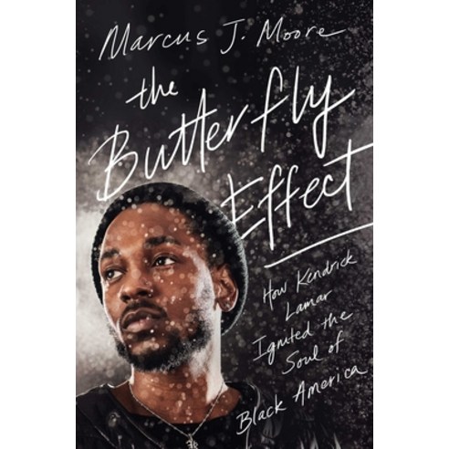 The Butterfly Effect: How Kendrick Lamar Ignited the Soul of Black America Hardcover, Atria Books