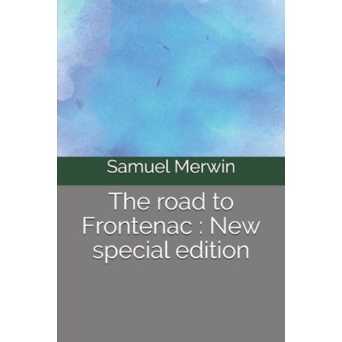 The road to Frontenac: New special edition Paperback, Independently Published