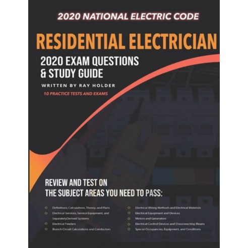 Residential Electrician 2020 Exam: Complete Study Guide Based on the 2020 National Electrical Code Paperback, Independently Published, English, 9798588200226