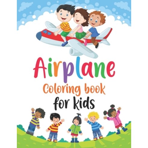 Airplane Coloring Book for Kids: Airplane Coloring Book Amazing Airplanes Coloring Book Big Colori... Paperback, Independently Published, English, 9798715655912