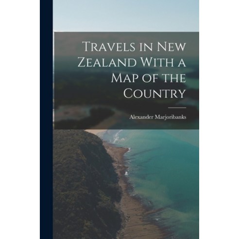 (영문도서) Travels in New Zealand With a Map of the Country Paperback, Legare Street Press, English, 9781017069594