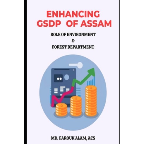 (영문도서) Enhancing GSDP of Assam: Role of Environment and Forest Department Government of Assam Paperback, Independently Published, English, 9798877394476