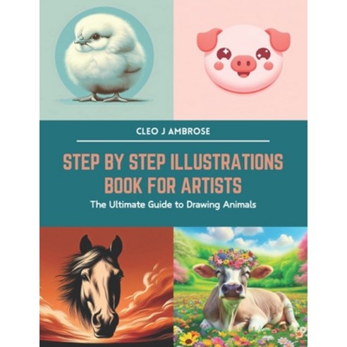 (영문도서) Step by Step Illustrations Book for Artists: The Ultimate Guide to Drawing Animals Paperback, Independently Published, English, 9798877371958