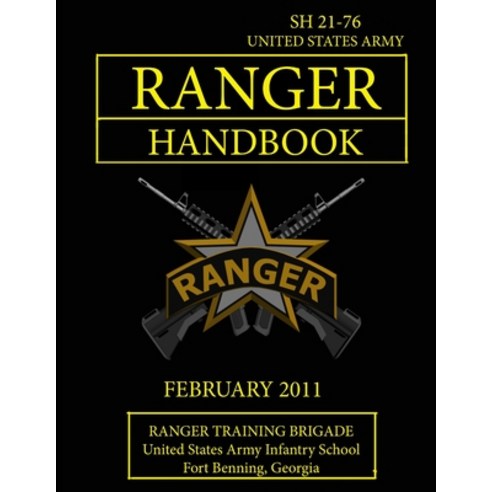 Ranger Handbook: U.S. Army Ranger Handbook SH 21-76 (Revised FEBRUARY ...