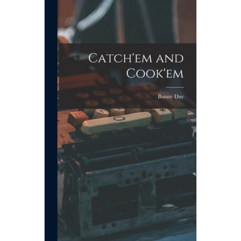 (영문도서) Catch''em and Cook''em Hardcover, Hassell Street Press, English, 9781013409509