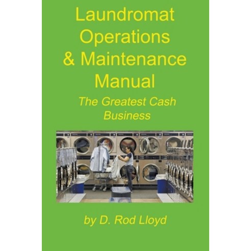 (영문도서) Laundromat Operations & Maintenance Manual Paperback, D. Rod Lloyd, English, 9798215808177