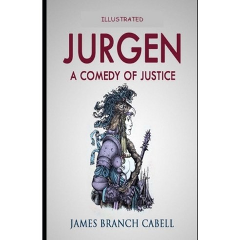 Jurgen: A Comedy of Justice Illustrated Paperback, Independently Published, English, 9798731515726