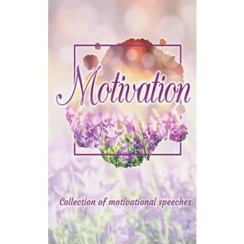 (영문도서) Motivation: Collection of motivational speeches Paperback, Lulu.com, English, 9781447765448