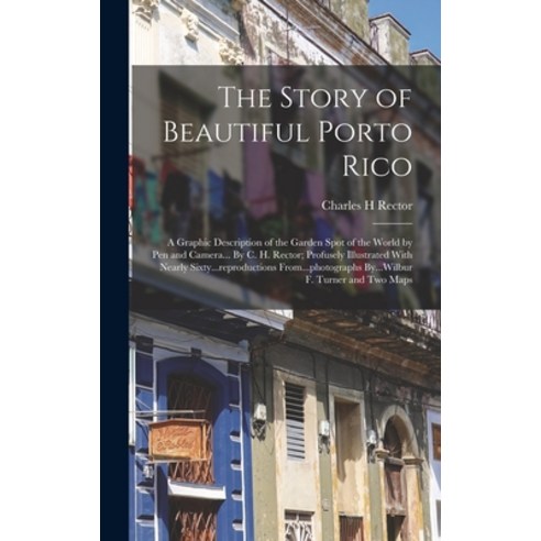 (영문도서) The Story of Beautiful Porto Rico; a Graphic Description of the Garden Spot of the World by P... Hardcover, Legare Street Press, English, 9781018724911