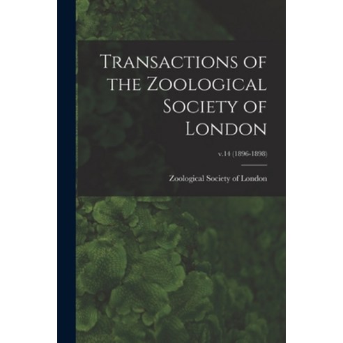 (영문도서) Transactions of the Zoological Society of London; v.14 (1896-1898) Paperback, Legare Street Press, English, 9781014594471