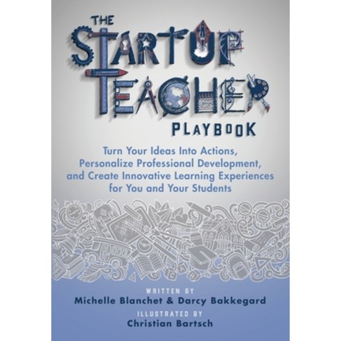 The Startup Teacher Playbook: Turn Your Ideas Into Actions Personalize Professional Development an... Paperback, Times 10 Publications, English, 9781948212212