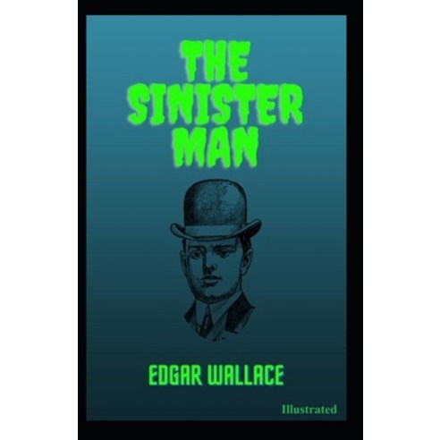 The Sinister Man Illustrated Paperback, Independently Published, English, 9798696404745