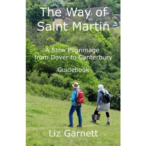 (영문도서) The Way of Saint Martin: A Slow Pilgrimage from Dover to Canterbury Paperback, Beechthorpe Press, English, 9781739948429