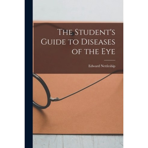 (영문도서) The Student''s Guide to Diseases of the Eye [electronic Resource] Paperback, Legare Street Press, English, 9781014118059
