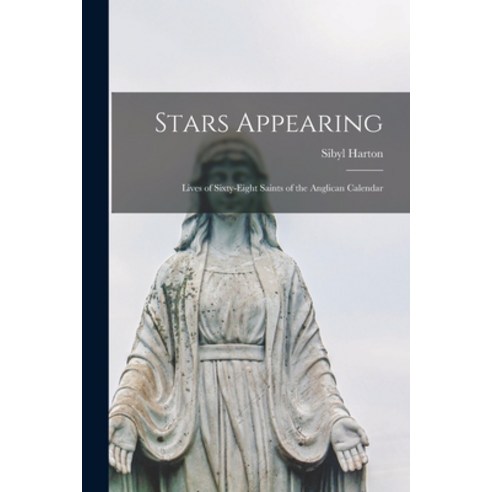 (영문도서) Stars Appearing; Lives of Sixty-eight Saints of the Anglican Calendar Paperback, Hassell Street Press, English, 9781015044753