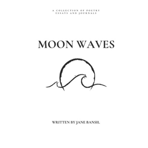 Moonwaves: A Collection of Poetry Paperback, Independently Published, English, 9798685193964