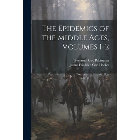 (영문도서) The Epidemics of the Middle Ages Volumes 1-2 Paperback, Legare Street Press, English, 9781021248695