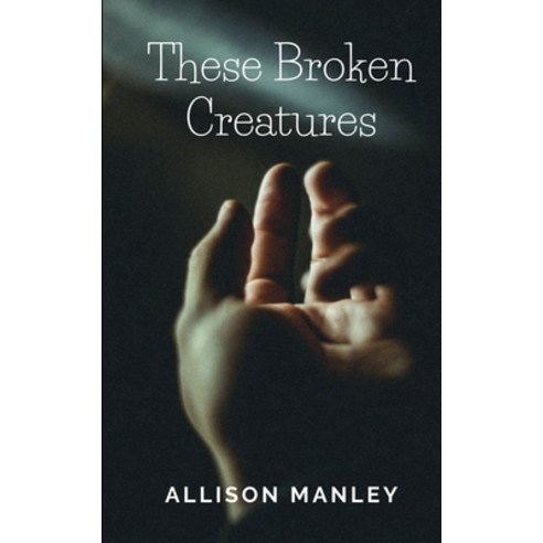 (영문도서) These Broken Creatures Paperback, Bookleaf Publishing, English, 9798801219356