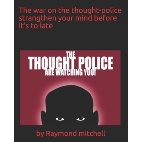 The war on the thought-police Paperback, Independently Published