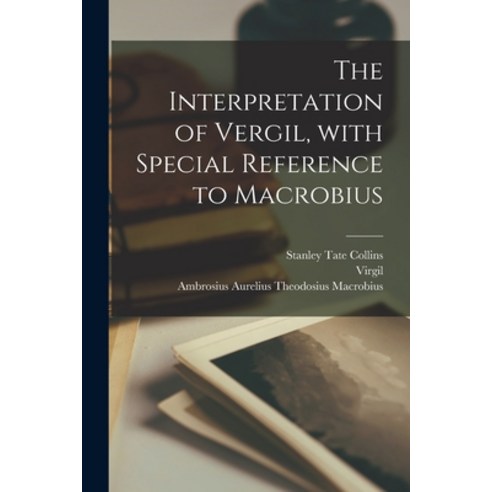 (영문도서) The Interpretation of Vergil With Special Reference to Macrobius Paperback, Legare Street Press, English, 9781014517869